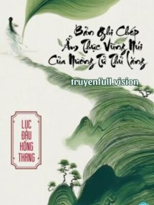Bìa truyện Bản Ghi Chép Ẩm Thực Vùng Núi Của Nương Tử Thủ Lăng