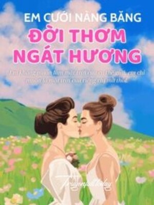 Bìa truyện Em Cưới Nàng Băng, Đời Thơm Ngát Hương