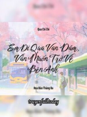 Bìa truyện Em Đi Qua Vạn Dặm, Vẫn Muốn Trở Về Bên Anh
