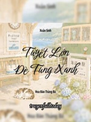 Bìa truyện Tuyết Lớn Đè Tùng Xanh - Xuân Sinh