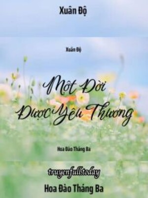 Bìa truyện Một Đời Được Yêu Thương - Xuân Độ