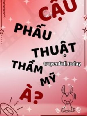 Bìa truyện Cậu Phẫu Thuật Thẩm Mỹ À
