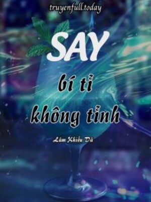 Bìa truyện Say Bí Tỉ Không Tỉnh - Lâm Khiếu Dã
