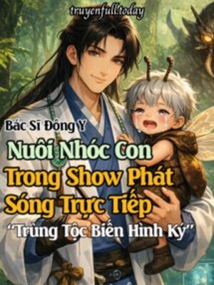 Bìa truyện Bác Sĩ Đông Y Nuôi Nhóc Con Trong Show Phát Sóng Trực Tiếp “Trùng Tộc Biến Hình Ký”