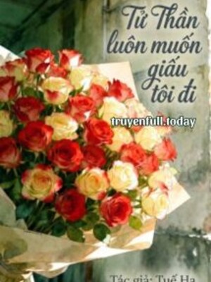 Bìa truyện Tử Thần Luôn Muốn Giấu Tôi Đi