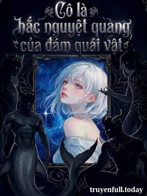 Bìa truyện Cô Là Hắc Nguyệt Quang Của Đám Quái Vật
