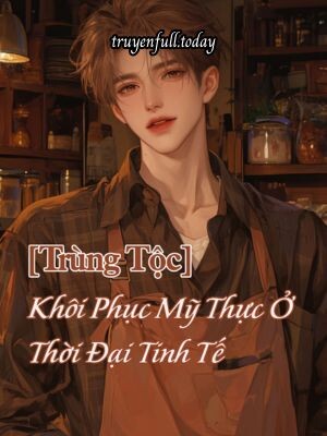Bìa truyện [Trùng Tộc] Khôi Phục Mỹ Thực Ở Thời Đại Tinh Tế