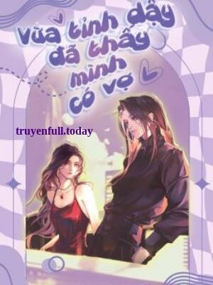 Bìa truyện Vừa Tỉnh Dậy Đã Thấy Mình Có Thêm Một Người Vợ