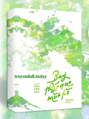 Bìa truyện Bay Thấp Qua Mùa Hè - Chu Vãn Dục