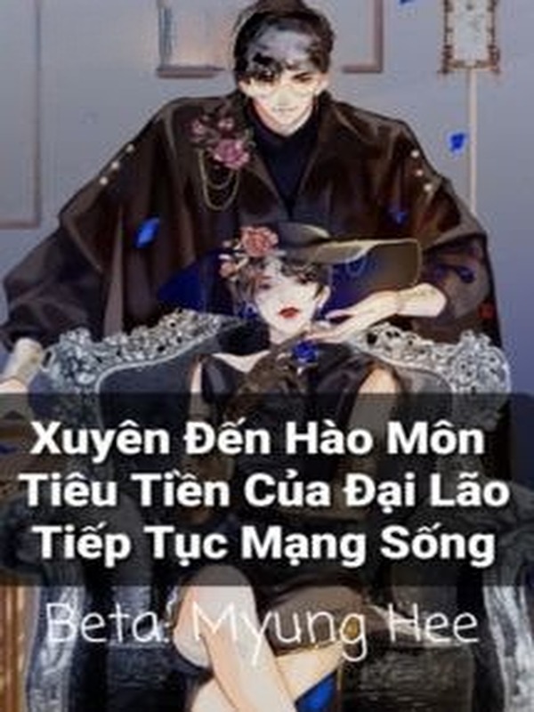 Xuyên Đến Hào Môn Tiêu Tiền Của Đại Lão Tiếp Tục Mạng Sống