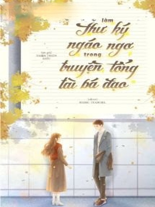 Làm Thư Ký Ngáo Ngơ Trong Truyện Tổng Tài Bá Đạo
