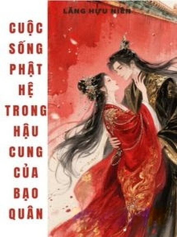 Cuộc Sống Phật Hệ Trong Hậu Cung Của Bạo Quân