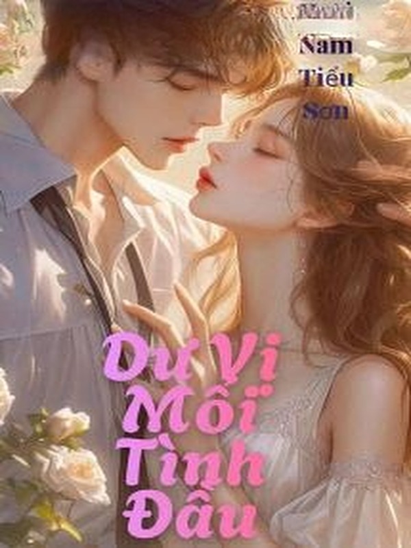 Dư Vị Mối Tình Đầu - Hoài Nam Tiểu Sơn
