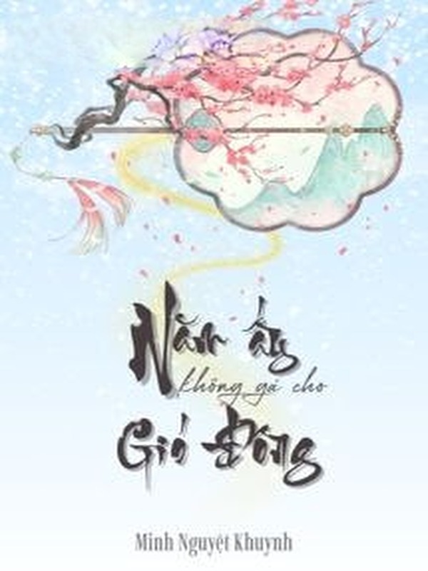Năm Ấy Không Gả Cho Gió Đông