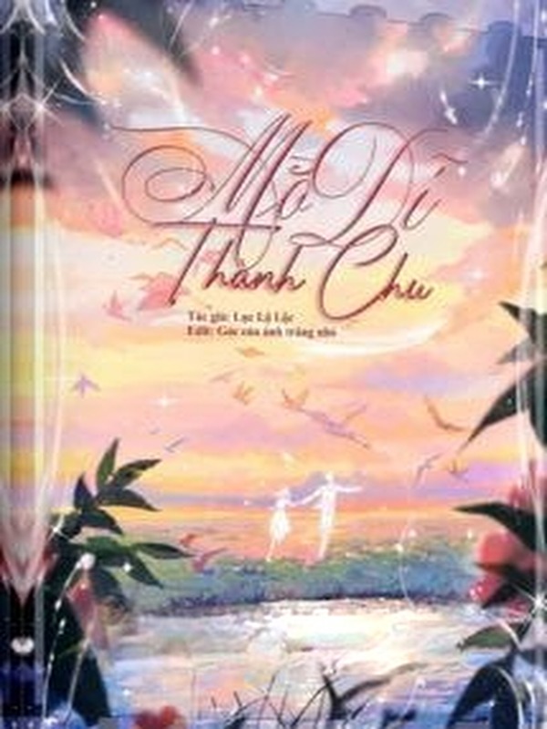 Mộ Dĩ Thành Chu - Lục Lộ Lộc
