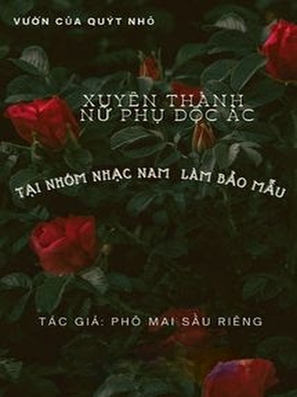 Xuyên Thành Nữ Phụ Độc Ác Tại Nhóm Nhạc Nam Làm Bảo Mẫu