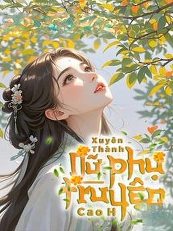 Xuyên Thành Nữ Phụ Truyện Cao H