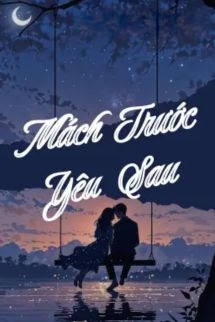 Mách Trước, Yêu Sau - Khứ Bì Lệ Chi