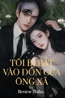 Tôi Bị Bắt Vào Đồn Của Ông Xã