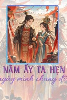 Năm Ấy Ta Hẹn Ngày Mình Chung Đôi