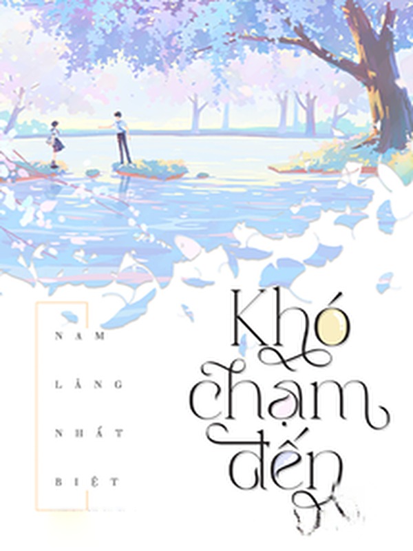 Khó Chạm Đến [Khó Phàn] - Nam Lăng Nhất Biệt