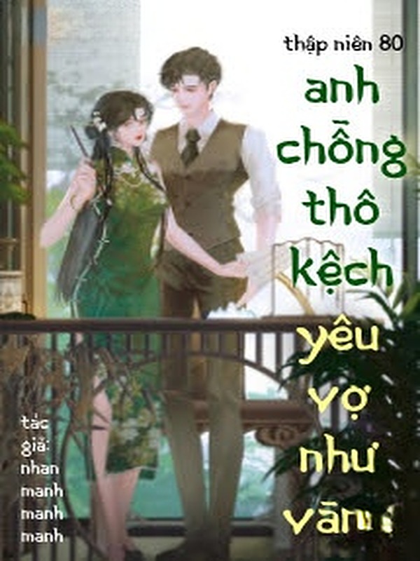 Thập Niên 80: Anh Chồng Thô Kệch Yêu Vợ Như Vàng
