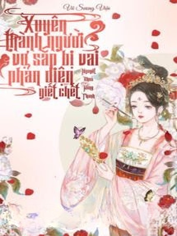 Xuyên Thành Người Vợ Sắp Bị Vai Phản Diện Giết Chết