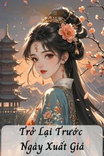 Trở Lại Trước Ngày Xuất Giá