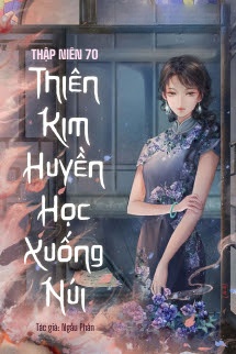 Thập Niên 70: Thiên Kim Huyền Học Xuống Núi