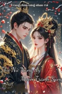 Thứ Nữ Nàng Ấy Muốn Tranh Sủng