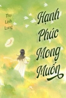 Hạnh Phúc Mong Muốn - Thụ Linh Lung