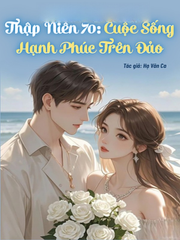 Thập Niên 70: Cuộc Sống Hạnh Phúc Trên Đảo