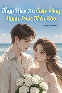 Thập Niên 70: Cuộc Sống Hạnh Phúc Trên Đảo
