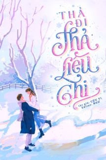Thả Đi Thả Liêu Chi - Cửu Vi