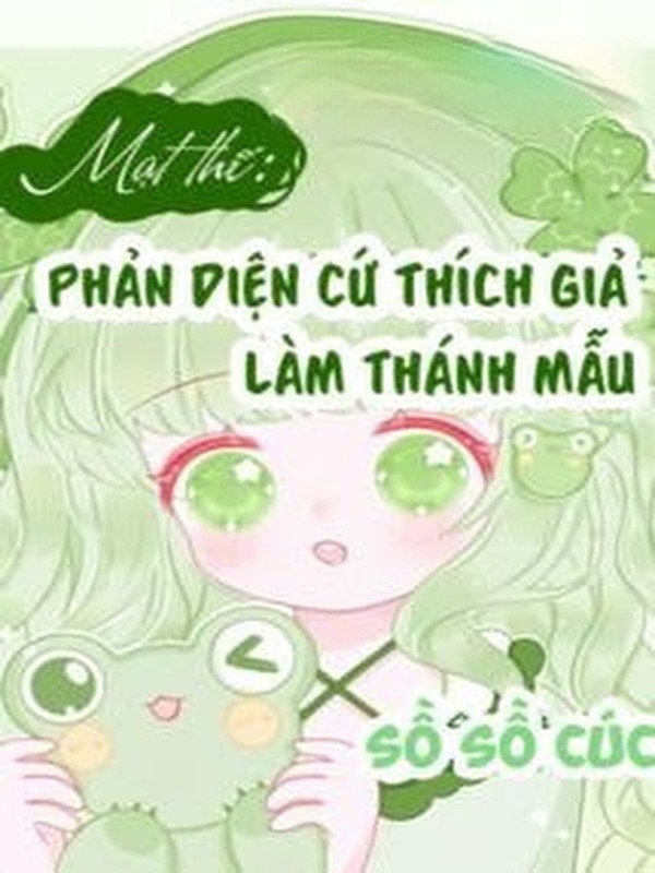 Mạt Thế: Nhân Vật Phản Diện Thích Giả Làm Thánh Mẫu