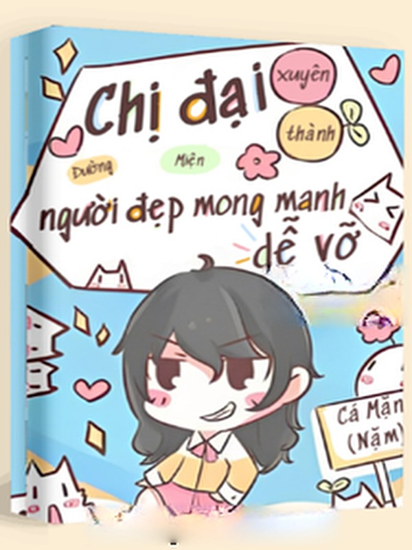Chị Đại Xuyên Thành Người Đẹp Mong Manh Dễ Vỡ