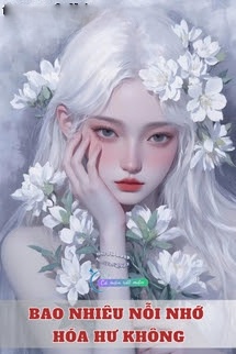 Bao Nhiêu Nỗi Nhớ Hóa Hư Không