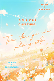 Sau Khi Chơi Thua, Tôi Tới Gõ Cửa Phòng Sếp