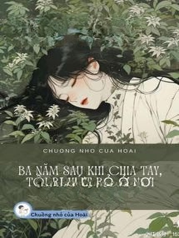 Ba Năm Sau Khi Chia Tay, Tôi Bị Vứt Bỏ Ở Nơi Hoang Dã