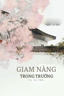 Giam Nàng Trong Trướng - Tụ Tụ Yên
