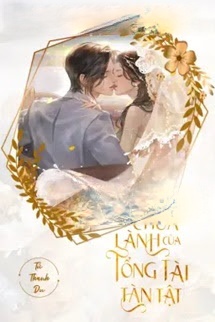 Hôn Nhân Chữa Lành Của Tổng Tài Tàn Tật