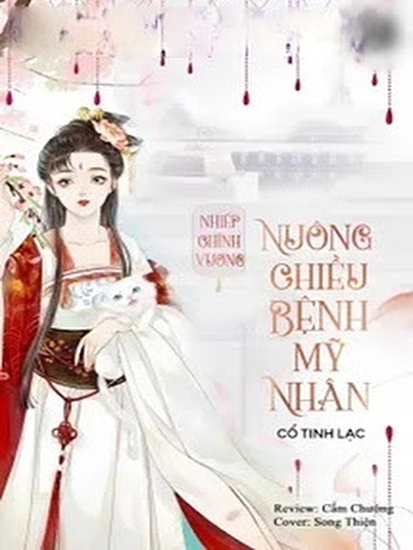 Mỹ Nhân Bệnh Tật Được Nhiếp Chính Vương Nuông Chiều