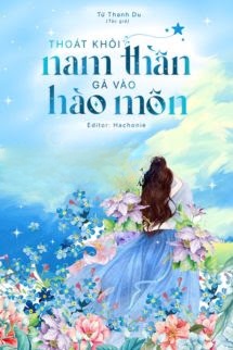 Thoát Khỏi Nam Thần, Gả Vào Hào Môn