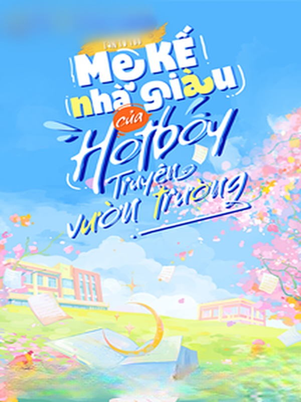 Mẹ Kế Nhà Giàu Của Hotboy Truyện Vườn Trường