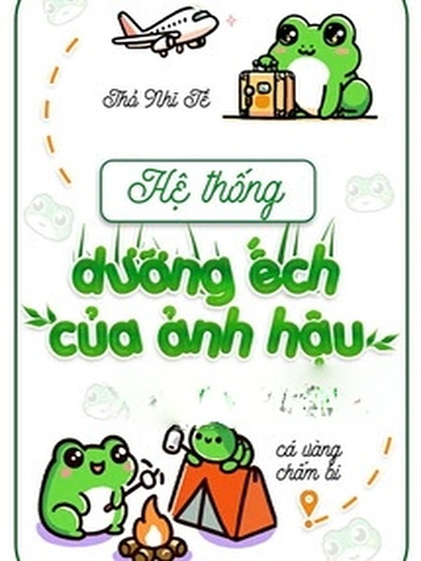 Hệ Thống Dưỡng Ếch Của Ảnh Hậu - Thỏ Nhĩ Tề