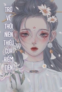 Trở Về Thời Niên Thiếu Của Kiếm Tiên