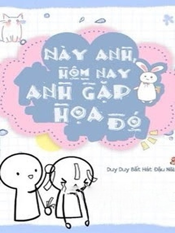 Này Anh Hôm Nay Anh Gặp Hoạ Đó