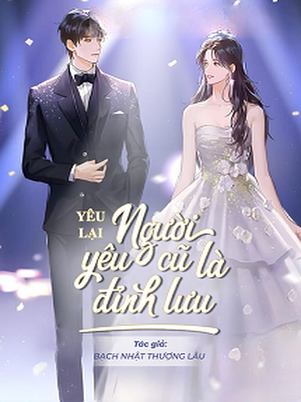 Yêu Lại Người Yêu Cũ Là Đỉnh Lưu