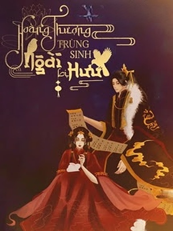 Hoàng Thượng Trùng Sinh Ngài Bị Hưu