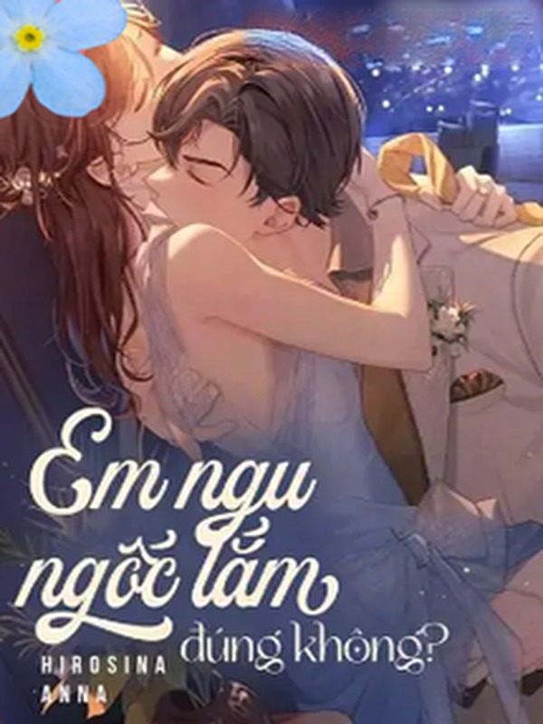 Em Ngu Ngốc Lắm Đúng Không